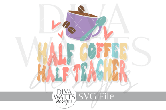 The Half Coffee Half Teacher Graphic SVG: A Visual Anthem for the Modern Educator
